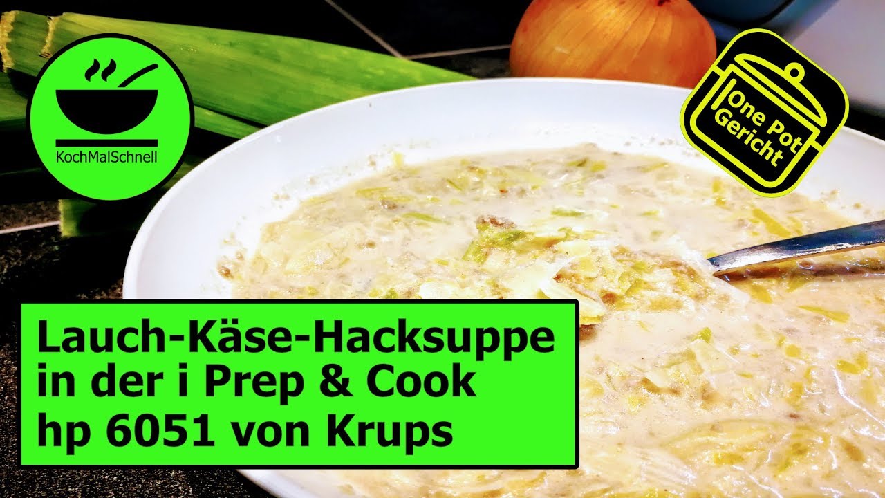 One Pot -  Lauch-Käse-Hacksuppe in der i Prep & Cook hp 6051 von Krups mit KochMalSchnell