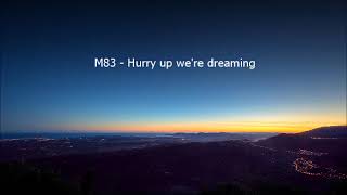 M83 - Hurry up, we're dreaming