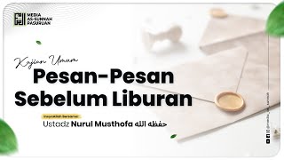 🔴[ LIVE ] PESAN - PESAN SEBELUM LIBURAN | Ustadz Nurul Musthofa