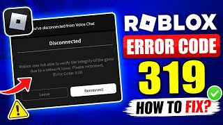 How to Fix Roblox Error Code 319  | Roblox Error Code 319 Fix