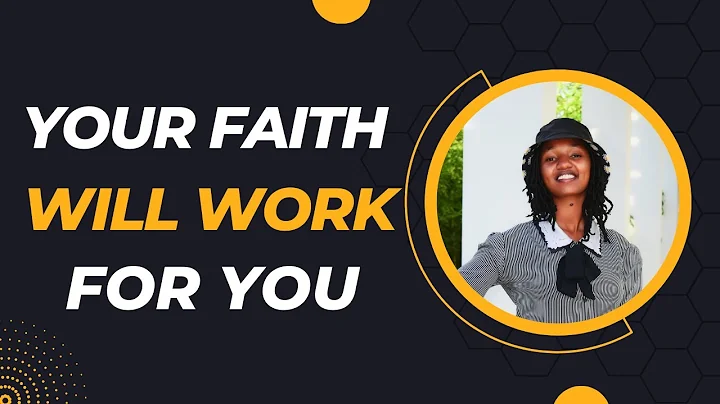 YOUR FAITH WILL WORK FOR YOU