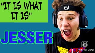 Jesser Saying “IT IS WHAT IT IS” For 5 Minutes STRAIGHT