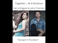 Sierra and Julian - Together At A Distance - Stranger in Paradise