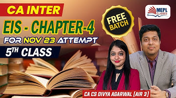 CA Inter Nov 23 - FREE BATCH 🏷️|  EIS - Chapter 4 [5th Class] MEPL- Divya Agarwal