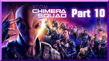 Xcom Chimera Squad - Well THAT Was Smoother Than Last Time! [Part 10]