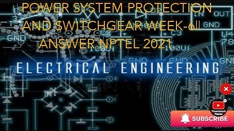 POWER SYSTEM PROTECTION AND SWITCHGEAR|| WEEK-6|| ASSIGNMENT ANSWER||NPTEL 2021