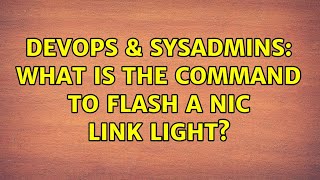 DevOps & SysAdmins: What is the command to flash a NIC link light? (3 Solutions!!) Net Worth