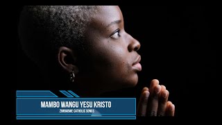 Zimbabwe Catholic Shona Songs - Mambo Wangu Yesu Kristo Zimbabwe Catholic Shona Songs - Mambo Wangu Yesu Kristo