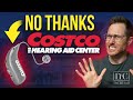 Why i no longer recommend costco hearing aids