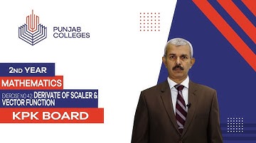 PGC Lectures-Inter Part 2-KPK Board-Mathematics-Chapter 04 - Derivate of Scaler & Vector Function