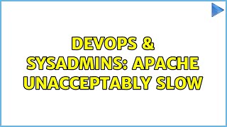 DevOps & SysAdmins: Apache unacceptably slow (2 Solutions!!)