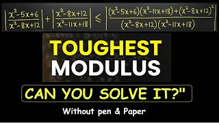 Modulus Inequality | JEE Advanced Problem |  Toughest Ever Problem | Who can solve?