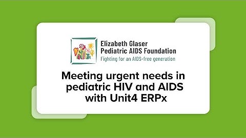 How EGPAF Transformed Operations and Saved Lives with Unit4 ERPx