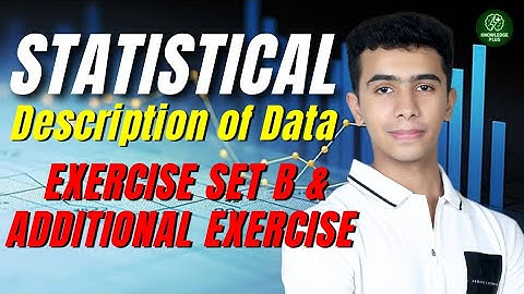 CA Foundation Ch13 unit 1 Statistical Description of Data exercise set B & Additional Exercise