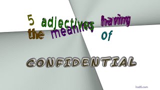 confidential - 6 adjectives synonym to confidential (sentence examples)