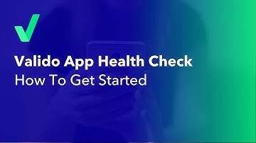 Valido App Health Check | How To Get Started
