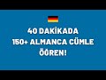 40 DAKİKADA 150+ ALMANCA CÜMLE ÖĞREN!