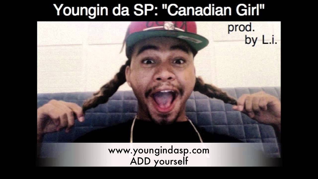 Youngin da SP: Canadian Girl [ prod. by: L.i.]