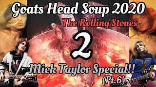 The Rolling Stones "Goats Head Soup 2020・Vol.2" - Mick Taylor Special (Pt.6)