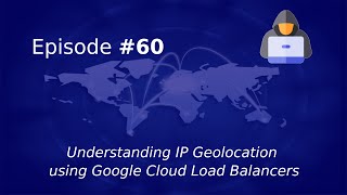 Understanding IP Geolocation using Google Cloud Load Balancers