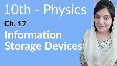 10th Class Physics Chapter 8 - Information Storage Devices - Class 10th Physics Chapter 17