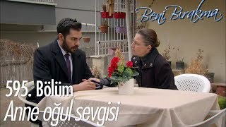 Yusuf Son Çare Annesiyle Dertleşiyor - Beni Bırakma 595. Bölüm
