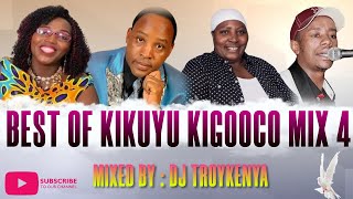 Best Of Kikuyu Kigooco Mix 2023 Dj Troy Kenya