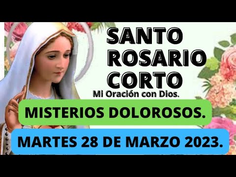 Santo Rosario Corto de hoy Martes 28 de Marzo 2023 🌼 Misterios ...