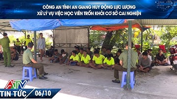 CÔNG AN TỈNH AN GIANG HUY ĐỘNG LỰC LƯỢNG XỬ LÝ VỤ VIỆC HỌC VIÊN TRỐN KHỎI CƠ SỞ CAI NGHIỆN