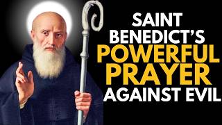 St. Benedict’s Powerful Prayer Against Evil