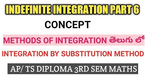 INDEFINITE INTEGRATION PART 6 IN TELUGU|| METHODS OF INTEGRATION| INTEGRATION BY SUBSTITUTION METHOD