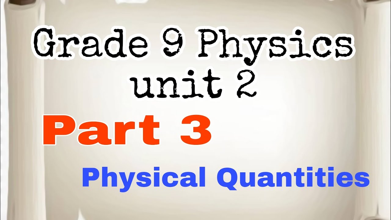 Ethiopian Grade 9 Physics unit 2 || part 2 Physical Quantities - YouTube
