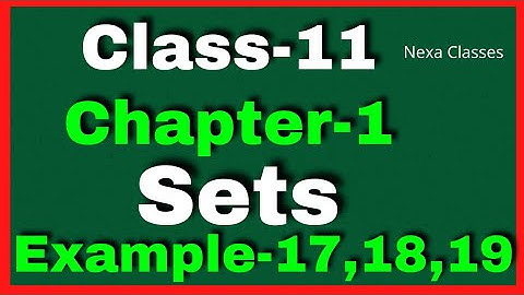 Example 17,18,19 Chapter1 Class 11 Math || Example17 Class11 Ch 1 Math || Chapter1 Example17 Class11