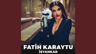 İsyankar - Fatih Karaytu