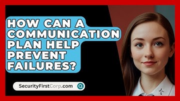 How Can A Communication Plan Help Prevent Failures? - SecurityFirstCorp.com