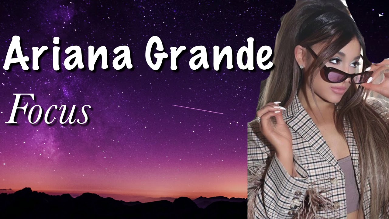 Focus Letras Ariana Grande - Focus Lyrics - YouTube