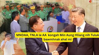 MNDAA, TNLA le AA kongah Min Aung Hliang nih Tuluk bawmhnak ahal mi