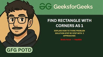 GFG POTD | Find Rectangle with Corners as 1 | Two Approach Explained in Hindi
