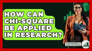 How Can Chi-Square Be Applied In Research? - The Friendly Statistician