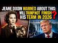 Will Trump NOT Finish 2026 Term Jeane Dixon Warned About It