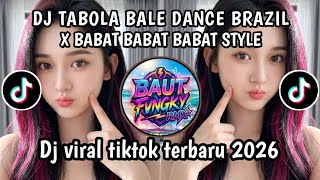 DJ TABOLA BALE BRAZILIAN DANCE X BABAT STYLE LATEST VIRAL TIKTOK DJ 2026