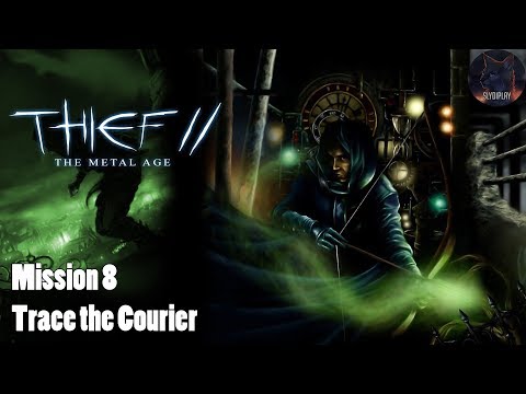 Thief 2: The Metal Age прохождение Миссия 8 Слежка за курьером