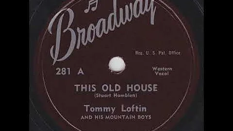 This Old House ~ Tommy Loftin and His Mountain Boy...