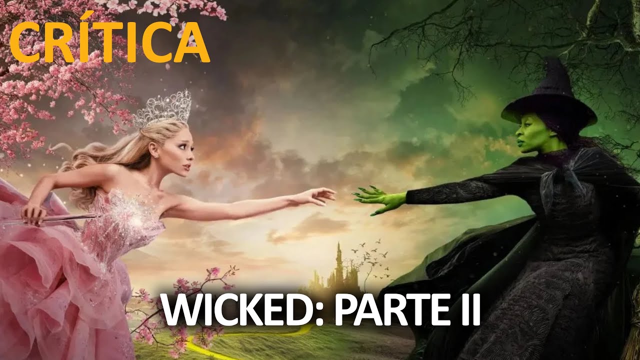 🎬 CRÍTICA | WICKED: PARTE II (2025) - JON M. CHU