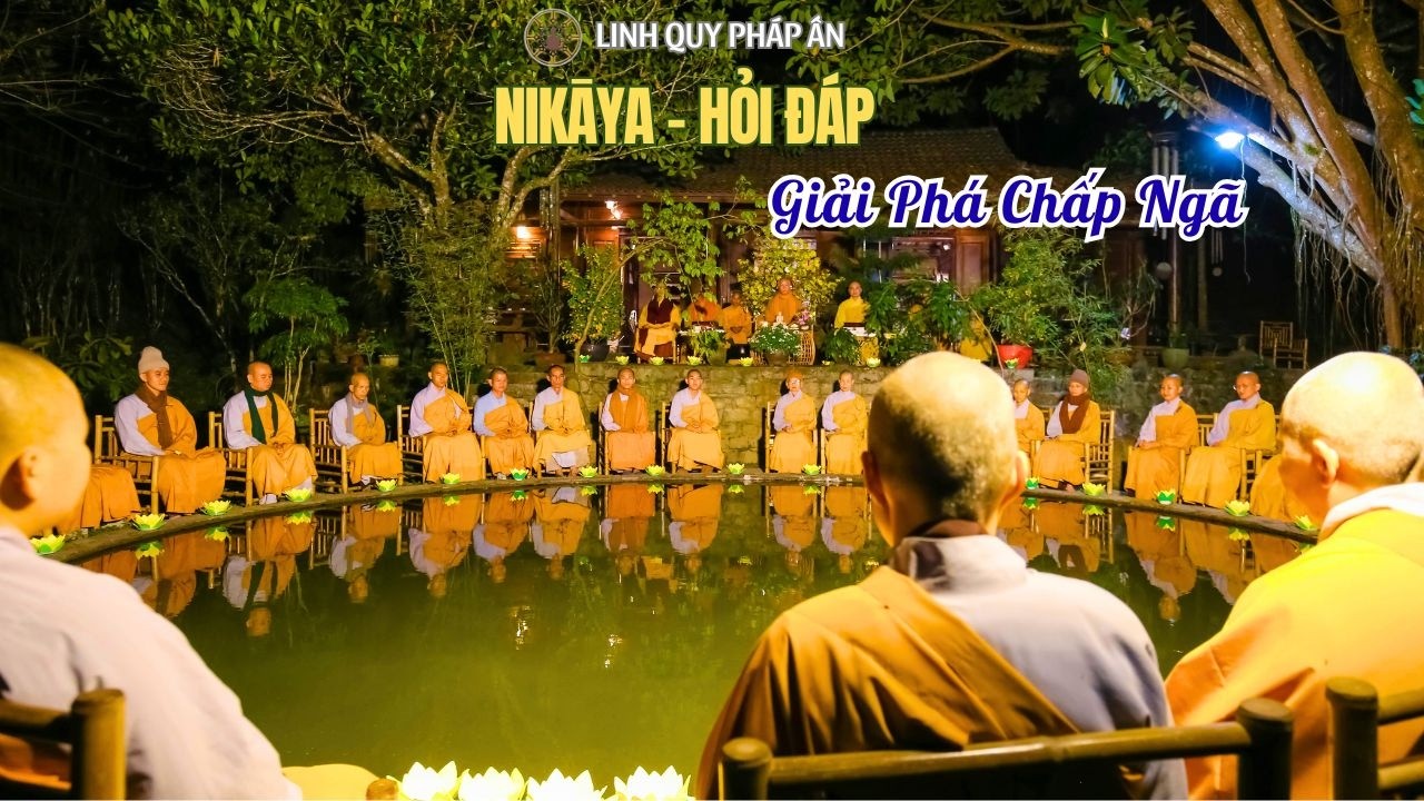 NIKAYA Hỏi Đáp - Giải Phá Chấp Ngã 