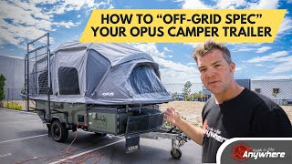 How to ' Off-grid Spec ' Your Opus Camper Trailer by Ready to Drive Anywhere 2,556 views 3 months ago 7 minutes, 6 seconds