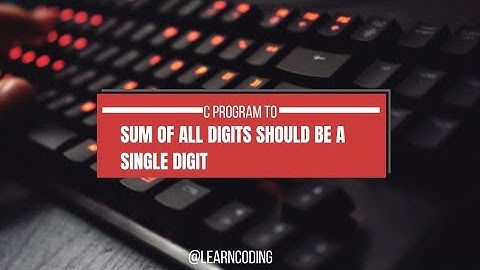 C Program to Sum of All Digits Until Single Digit | Coding Tutorial