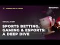 Sports betting gaming  esports a deep dive