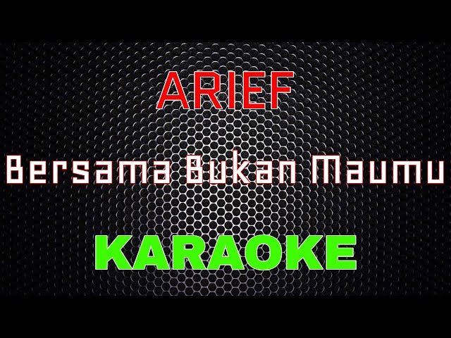 Arief - Bersama Bukan Maumu [Karaoke] | LMusical class=