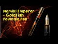 How does this popular $15k Namiki Emperor Goldfish fountain pen look like?